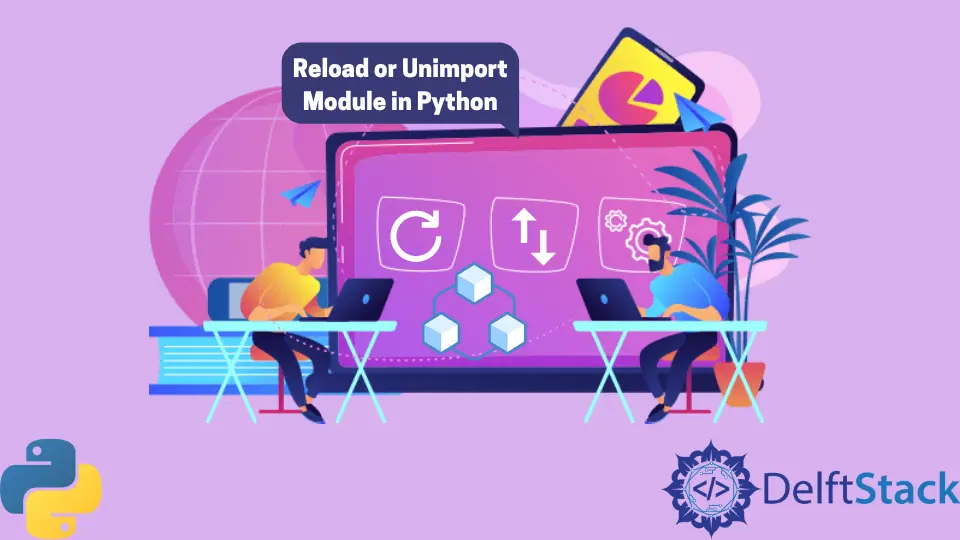 Recargar o desimportar un módulo en Python