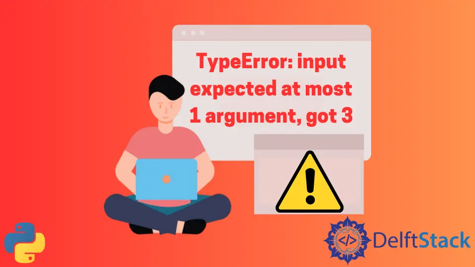 Vermeiden Sie das TypeError: Input Expected at Most 1 Argument, Got 3 in Python