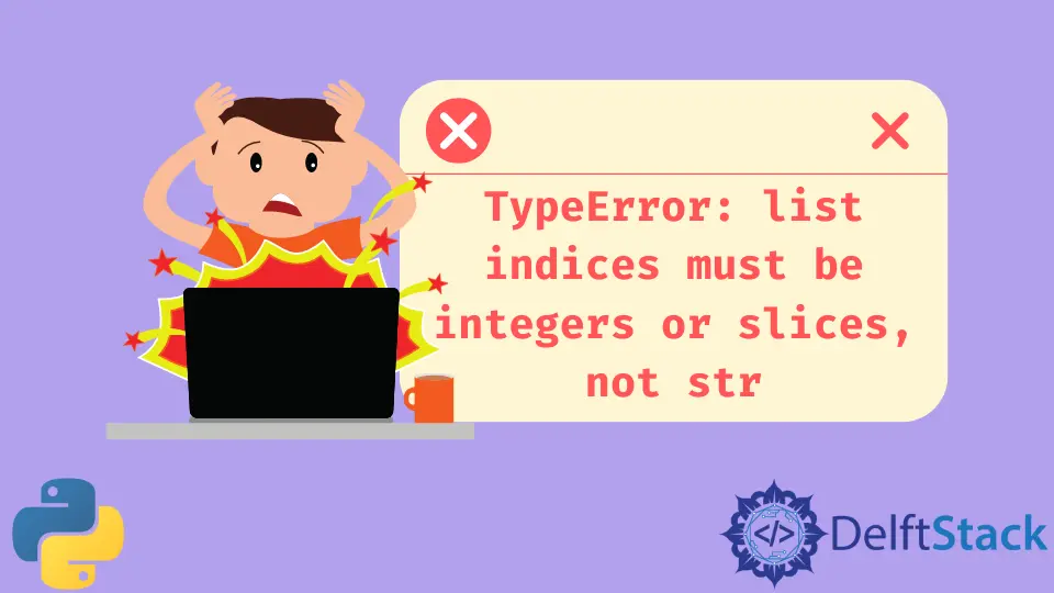 TypeError: los índices de lista deben ser enteros, no STR en Python