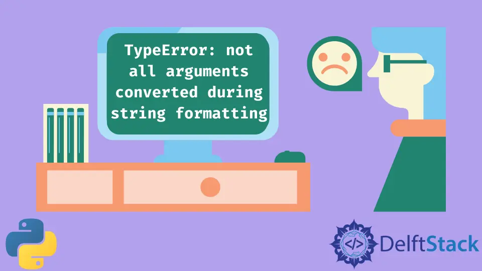 Resuelva el TypeError: no todos los argumentos se convirtieron durante el formato de cadena en Python