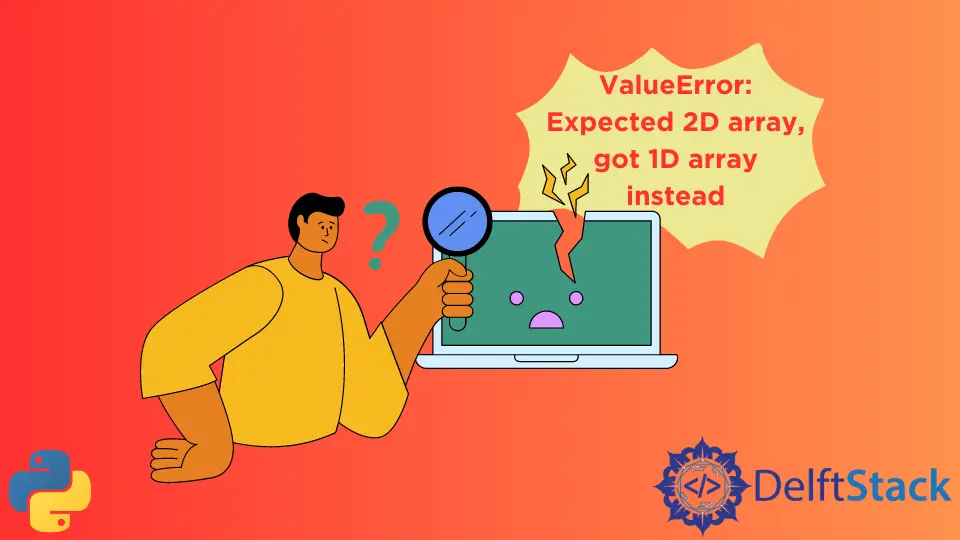 How to Fix Valueerror: Expected 2d Array, Got 1d Array Instead