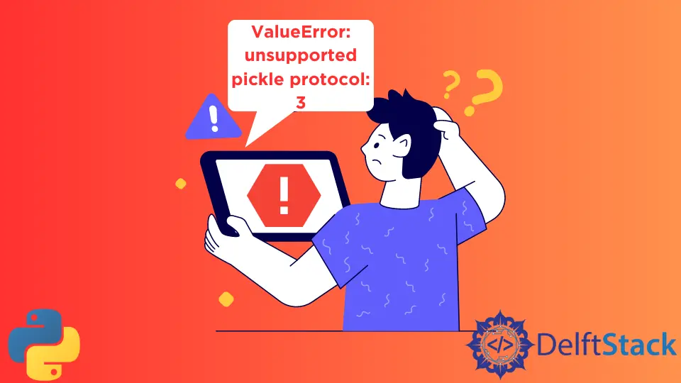 ValueError: 지원되지 않는 Pickle 프로토콜: Python에서 3