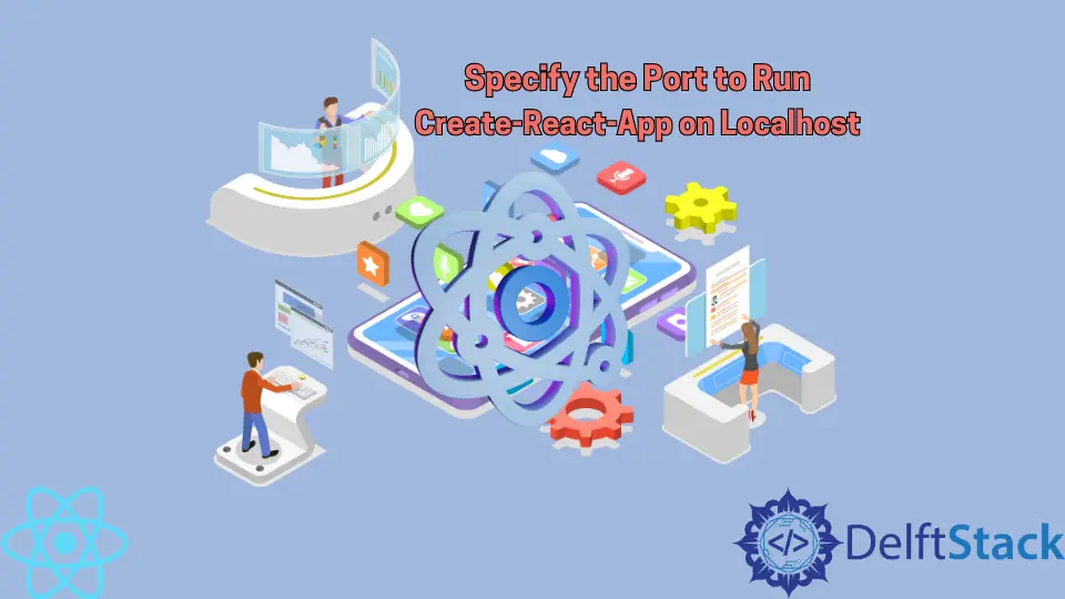 How to Specify the Port to Run Create-React-App on Localhost
