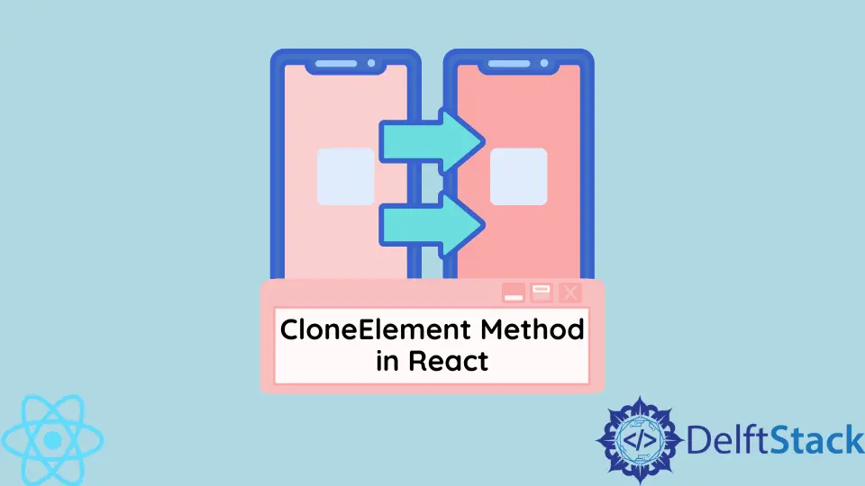 The cloneElement Method in React