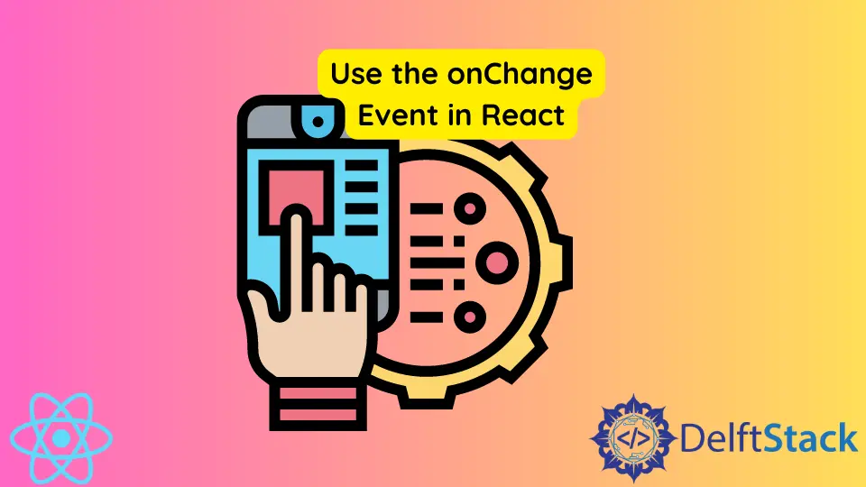 Utilice el evento onChange en React