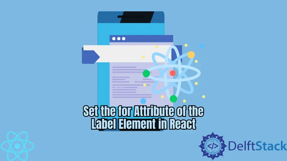 How to Set the for Attribute of the Label Element in React