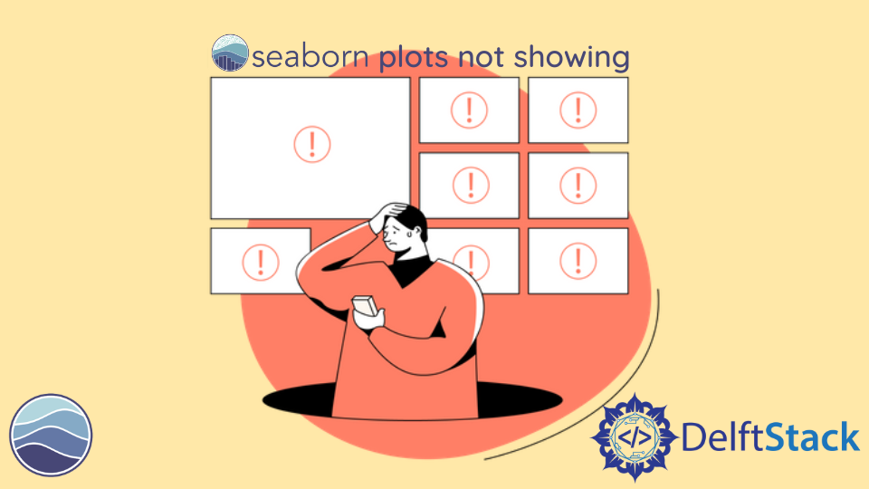 Risolvi il problema dei grafici Seaborn che non vengono visualizzati