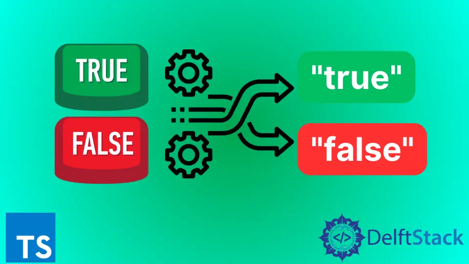 How to Convert a Boolean to a String Value in TypeScript