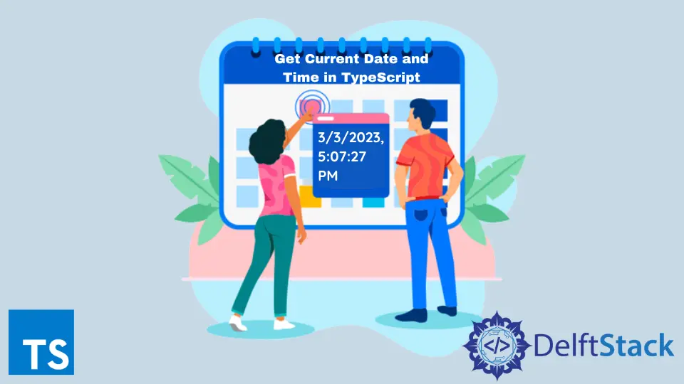 Holen Sie sich das aktuelle Datum und die aktuelle Uhrzeit in TypeScript