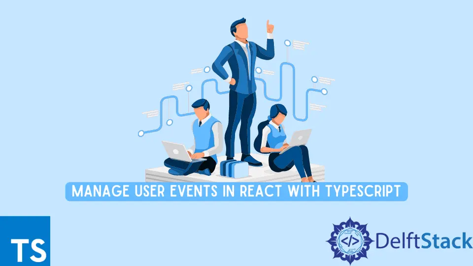 Administrar eventos de usuario en React con TypeScript