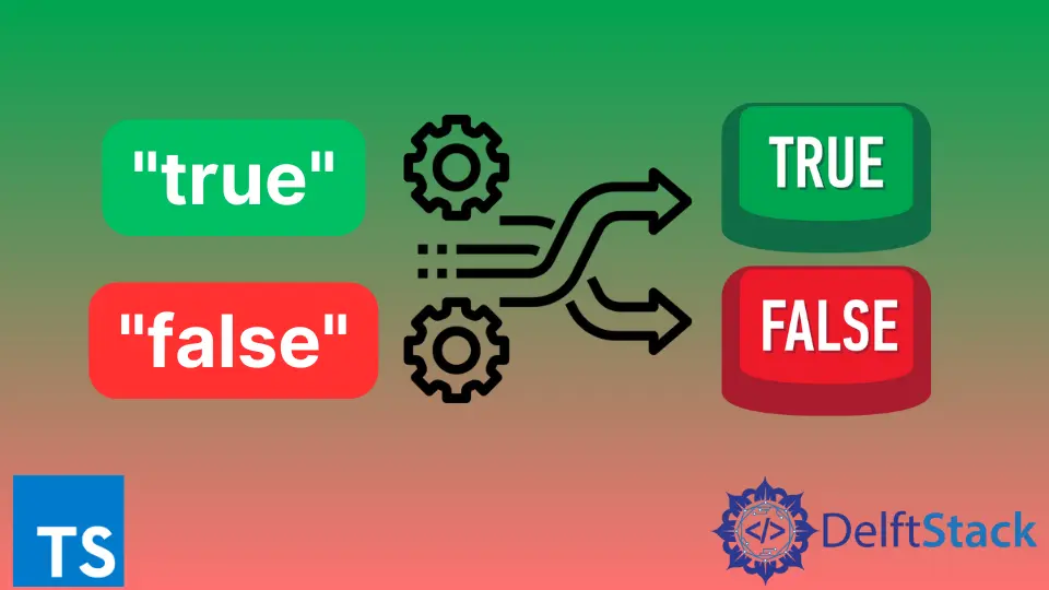 How to Convert String to Boolean in TypeScript