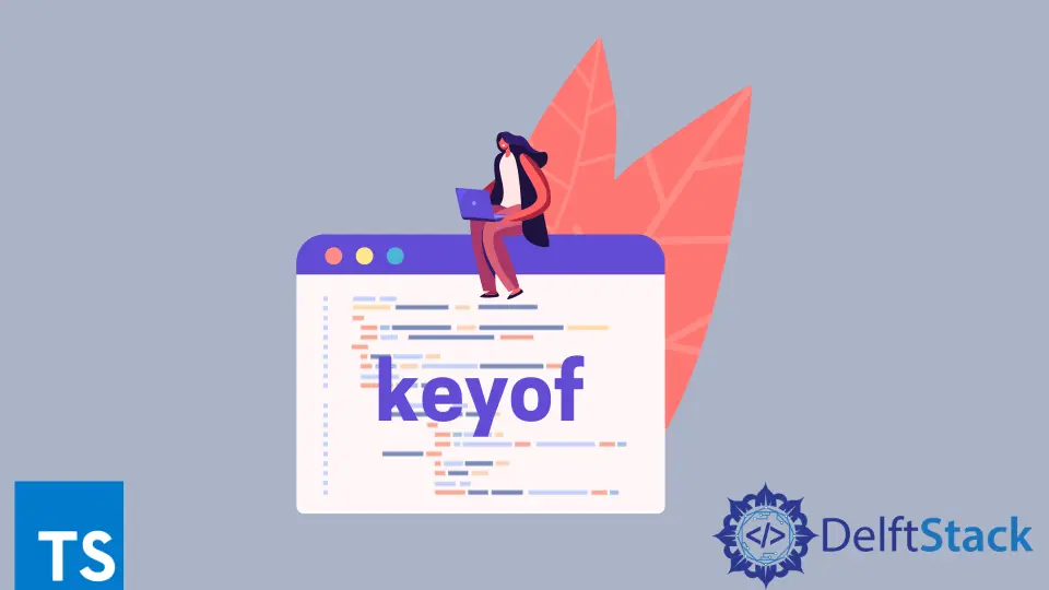 How to Use the keyof Operator in TypeScript