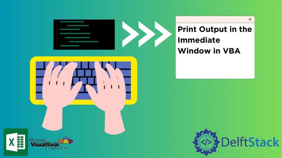 How to Print Output in the Immediate Window in VBA